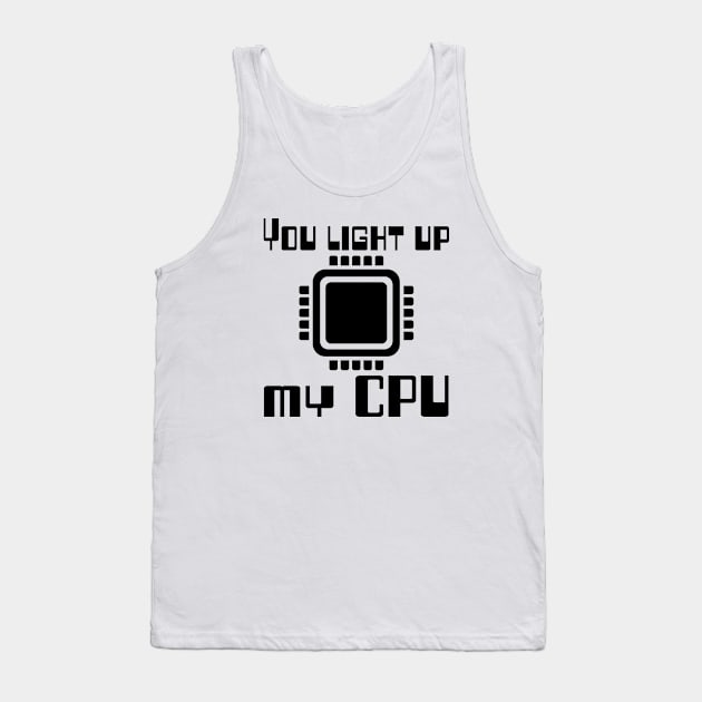 You light up my CPU Tank Top by WolfGang mmxx